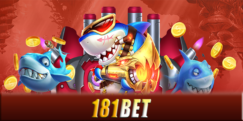 Bắn cá 181Bet - Cách chinh phục game bắn cá 181Bet dễ dàng