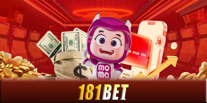 Nạp tiền 181Bet - Cách tham gia nạp tiền 181Bet an toàn nhất