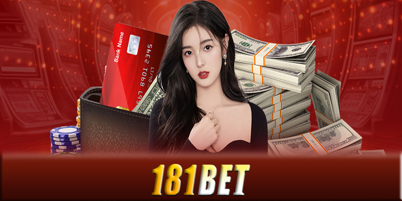 Hướng dẫn quy trình rút tiền 181Bet