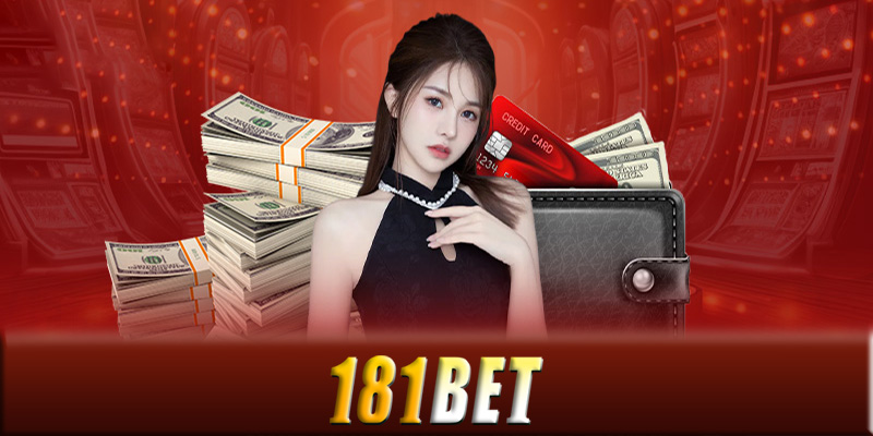 Rút tiền 181Bet - Cách tham gia rút tiền 181Bet an toàn nhất